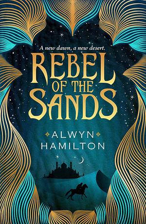 Rebel of the Sands by Alwyn Hamilton