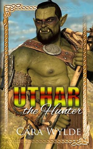 Uthar the Hunter by Cara Wylde