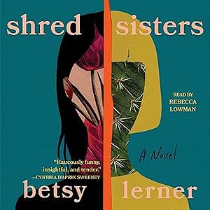 Shred Sisters by Betsy Lerner