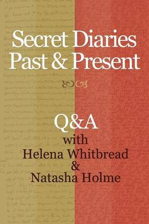 Secret Diaries Past & Present by Helena Whitbread, Natasha Holme