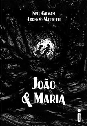 João e Maria by Neil Gaiman, Augusto Calil, Lorenzo Mattotti