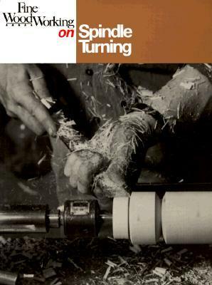 Spindle Turning by Fine Woodworking Magazine, Workworking Fine