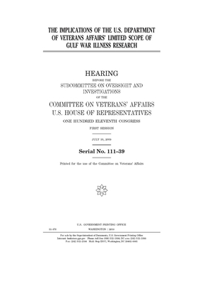 The implications of the U.S. Department of Veterans Affairs' limited scope of Gulf War illness research by Committee On Veterans (house), United St Congress, United States House of Representatives