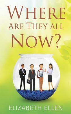 Where Are They All Now? by Elizabeth Ellen