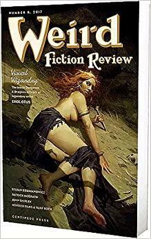 Weird Fiction Review #8 by Manuel Pérez-Campos, John Butler, Michael Coward, Wade German, Ian Futter, Forrest J. Ackerman, Ann K. Schwader, Steve Harvy, Jason V. Brock, Danel Olson, K.A. Opperman, Adam Groves, Henrik Sandbeck Harksen, John Pelan, Sam Wolfe, David Barker, S.T. Joshi, Robert Block, Scott Wiley, Stefan Dziemianowicz, Jessica Amanda Salmonson, John C. Tibbets, Robert H. Waugh, Mark Howard Jones, Darrell Schweitzer, Lynne Jamneck, Chad Hensley, Ashley Dioses, Michael Washburn, Flannery O'Connor, Julius Schwartz, John Shirley, Rusty Hevelin, Michael L. Shuman, Tom Lynch