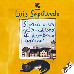 Storia di un gatto e del topo che diventò suo amico by Luis Sepúlveda