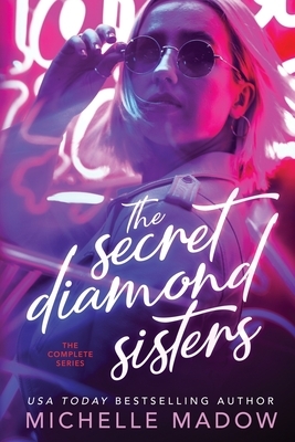 The Secret Diamond Sisters: The Complete Series by Michelle Madow
