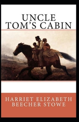 Uncle Tom's Cabin Annotated by Harriet Beecher Stowe