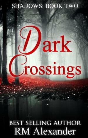 Dark Crossings by R.M. Alexander