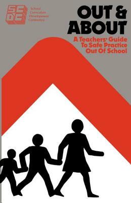 Out and About: A Teacher's Guide to Safe Practice Out of School by Maureen O'Connor