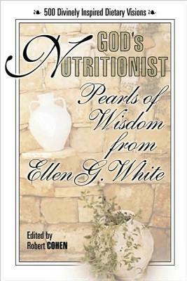 God's Nutritionist: Pearls of Wisdom from Ellen G. White by Ellen G. White