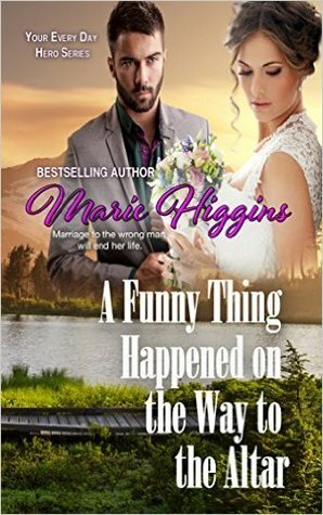 A Funny Thing Happened on the Way to the Altar by Marie Higgins