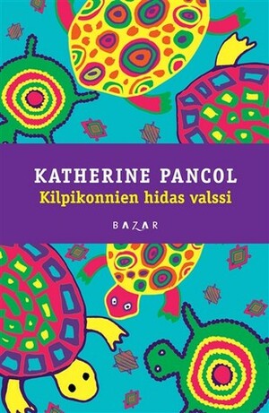 Kilpikonnien hidas valssi by Katherine Pancol, Lotta Toivanen