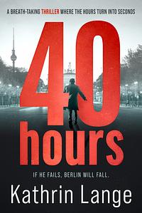 Forty Hours by Kathrin Lange