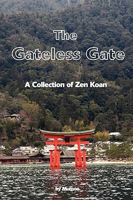 The Gateless Gate: A Collection of Zen Koan by Huikai, Mumon