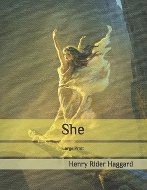 She: Large Print by H. Rider Haggard