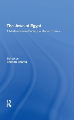 The Jews of Egypt: A Mediterranean Society in Modern Times by Shimon Shamir, Maurice Mizrahi, Gudrun Krämer