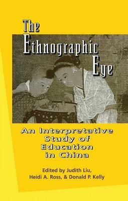 The Ethnographic Eye: Interpretive Studies of Education in China by 