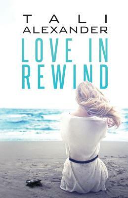 Love In Rewind by Tali Alexander