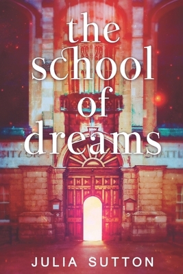 The School Of Dreams: Large Print Edition by Julia Sutton