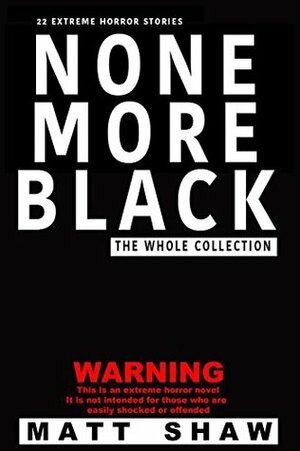 None More Black: 22 tales of Extreme Horror by Graeme Reynolds, Michael Bray, Matt Shaw, Sam West