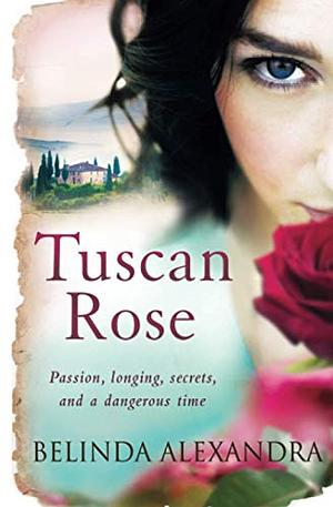 Tuscan Rose by Belinda Alexandra