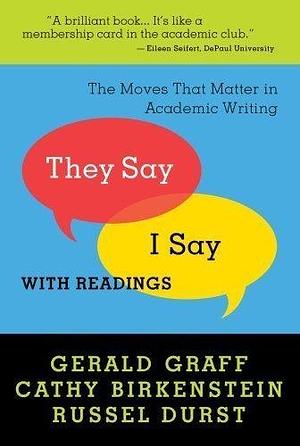 They Say/I Say: The Moves That Matter in Academic Writing 1st edition by Gerald Graff, Cathy Birkenstein (2006) Paperback by Gerald Graff, Gerald Graff