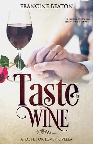 Taste for Wine by Francine Beaton, Francine Beaton