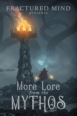 More Lore From The Mythos by Aaron White, Edward Morris, Valerie Lioudis