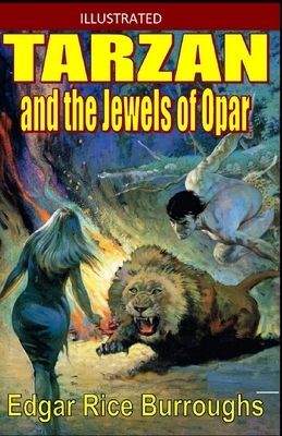 Tarzan and the Jewels of Opar Illustrated by Edgar Rice Burroughs