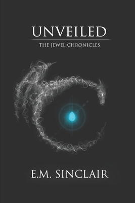 Unveiled: Book One of The Jewel Chronicles by E. M. Sinclair