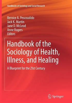 Handbook of the Sociology of Health, Illness, and Healing: A Blueprint for the 21st Century by 