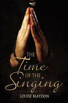 The Time of the Singing by Louise Blaydon