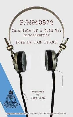 P/M940872 Chronicle of a Cold War Eavesdropper a Poem by John Bishop by John Bishop