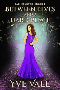 Between Elves and a Hard Place by Yve Vale