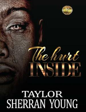 The Hurt Inside by Taylor Sherran Young