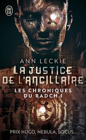 Les chroniques du Radch: roman. La justice de l'Ancillaire, Volume 1 by Ann Leckie