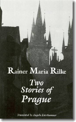 Two Stories of Prague: King Bohush the Siblings by Rainer Maria Rilke