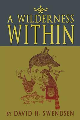 A Wilderness Within by David H. Swendsen