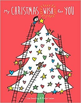 My Christmas Wish for You by Lisa Swerling, Ralph Lazar