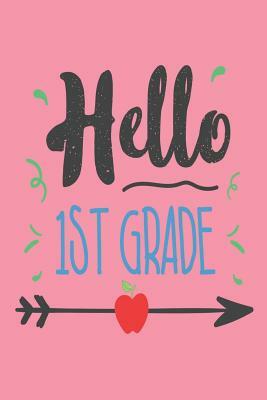 Hello 1st Grade: First Grade Student Back to School Class Activity Book by Creative Juices Publishing