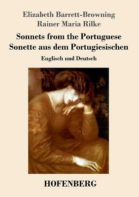 Sonnets from the Portuguese / Sonette aus dem Portugiesischen: Englisch und Deutsch by Elizabeth Barrett Browning, Rainer Maria Rilke