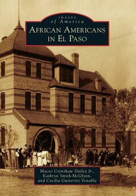 African Americans in El Paso by Maceo Crenshaw Dailey, Kathryn Smith-McGlynn