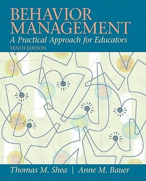 Behavior Management: A Practical Approach for Educators by Anne M. Bauer, Thomas M. Shea