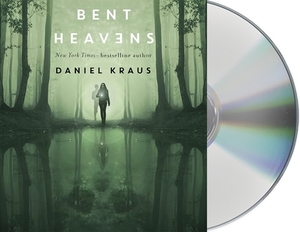 Bent Heavens by Daniel Kraus