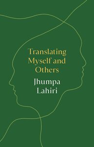 Translating Myself and Others by Jhumpa Lahiri