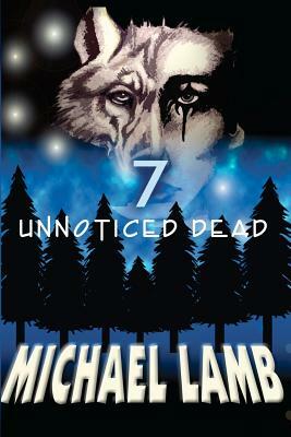 Seven Unnoticed Dead by Michael Lamb