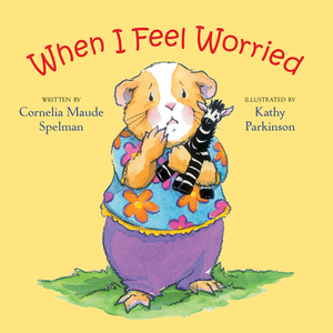 When I Feel Worried by Cornelia Maude Spelman