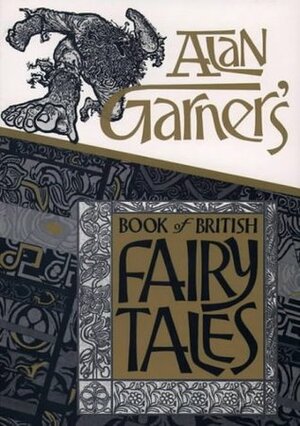 Alan Garner's Book of British Fairy Tales by Alan Garner, Derek Collard