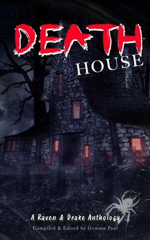 Death House by Kimberly Rei, Terry Miller, Maggie D. Brace, Stephen Herczeg, Michelle River, Alexandra Harper, Scott Dyson, Leanbh Pearson, John H. Dromey, Chris Hewitt, Chisto Healy, Gregg Cunningham, Evan Baughfman, Nicole Little, E.L. Giles, Peter J. Foote, Scarlett Lake, Jade Cinders, Shawn M. Klimek, Callum Pearce, G. Allen Wilbanks, Hari Navarro, David Green, Philip Rogers, Rachel C. Pendragon, Nicholas Wilkinson, Gemma Paul